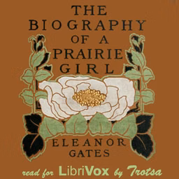 Biography of a Prairie Girl, The by  Eleanor Gates (1875 - 1951)