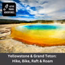 Yellowstone & Grand Teton: Hike, Bike, Raft & Roam