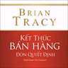 Sách nói Kết Thúc Bán Hàng - Đòn Quyết Định - Brian Tracy | Voiz FM