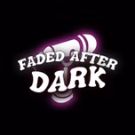 #FadedAfterDark