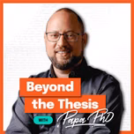 Beyond the Thesis With Papa PhD