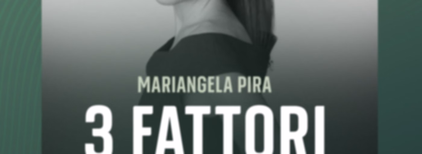 3 Fattori - Il podcast di Mariangela Pira