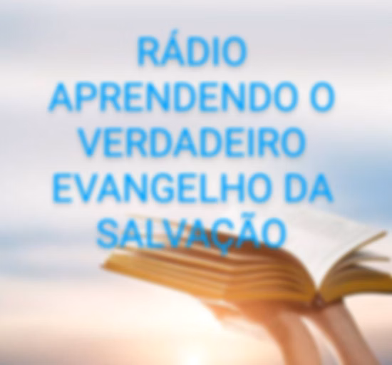 RÁDIO APRENDENDO O VERDADEIRO EVANGELHO DA SALVAÇÃO