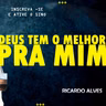 DEUS TEM O MELHOR PRA MIM | RICARDO ALVES
