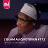 L'islam au quotidien #112 [Émission du lundi 10 août 2026]