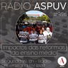 Rádio ASPUV #9/26 | Impactos das reformas do ensino médio