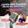 ¿Quién eres cuando dejas de ser útil?