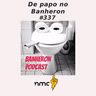 #337 - Osiris e Roque do Banheron Podcast