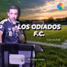 LOS ODIADOS F.C. (JUAN 15:17-25)