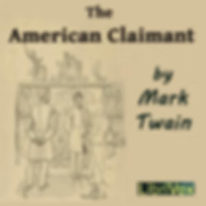 American Claimant, The by Mark Twain (1835 - 1910)