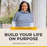 #573 – Build Your Life on Purpose