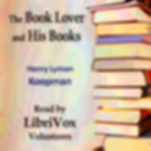 Booklover and His Books, The by Henry Lyman Koopman (1860 - 1937)