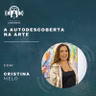 A Autodescoberta na Arte com Cristina Melo - Podcast da Consciência #64