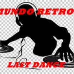 MUNDO RETRO LAST DANCE
