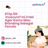 S3 Ep. 58: Insecure? Ini 2 Hal Agar Kamu Mau Branding Sebagai Penulis