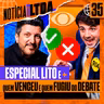035 - ESPECIAL LITO + QUEM VENCEU E QUEM FUGIU DO DEBATE + CASO DA MENINA AMORDAÇADA