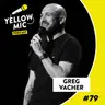 Yellow Mic # 79 – Greg Vacher
