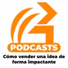 Cuarto Episodio: Cómo vender la idea de forma impactante