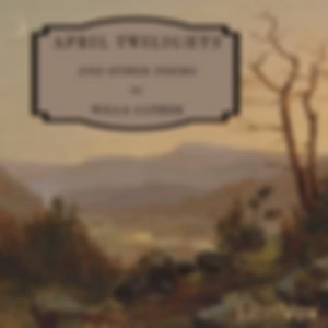 April Twilights and Other Poems by Willa Cather (1873 - 1947)