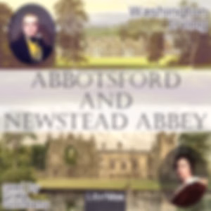 Abbotsford and Newstead Abbey by Washington Irving (1783 - 1859)