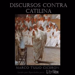 Catilinarias (Discursos contra Catilina) by Marcus Tullius Cicero (106 - 43 BCE)