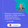 Erlichiose e Anaplasmose: o diagnóstico rápido como fator determinante para o prognóstico da doença