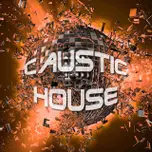 CAUSTIC HOUSE Music