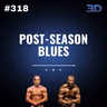 #318: Post-Season Blues
