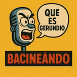 Bacineando, que es gerundio