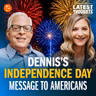 Dennis’s Independence Day Message to Americans  | Dennis Prager's Latest Thoughts | PragerU