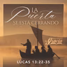 La puerta se está cerrando - Lucas 13:22-35