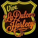 Vive La Dulce Harleey