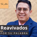 Reavivados por su Palabra: Con Teo Alor