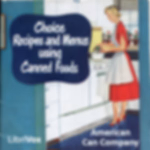 Choice Recipes and Menus using Canned Foods by American Can Company