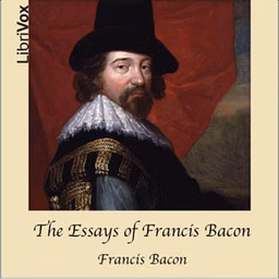 Essays of Francis Bacon, The by Sir Francis Bacon (1561 - 1626)
