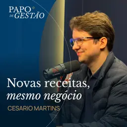 DE 300M A 2 BILHÕES SEM MUDAR O NEGÓCIO | PAPO DE GESTÃO