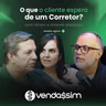 O que o cliente espera de um Corretor? | Alvaro Batistussi e Andrea Rocha | Vendassim