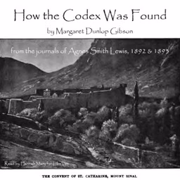 How the Codex Was Found by Agnes Smith Lewis (1843 - 1926) and Margaret Dunlop Gibson (1843 - 1920)