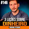 Bruno Perini | 3 LIÇÕES SOBRE DINHEIRO QUE TODO INVESTIDOR DEVERIA SABER