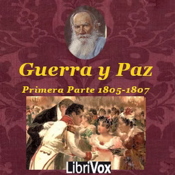 Guerra y la Paz: Primera Parte. Antes de Zilvitt (1805-1807), La by Leo Tolstoy (1828 - 1910)