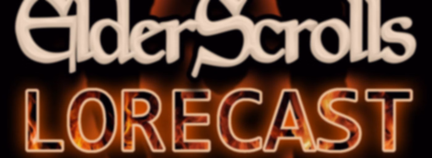 Elder Scrolls Lorecast: Skyrim, Oblivion, ESO and TES VI Video Game Lore & More