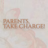 Parents, Take Charge!