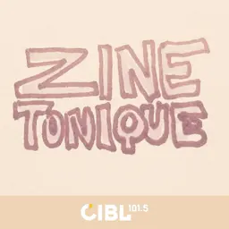 CIBL 101.5 FM : Zine Tonique