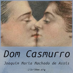 Dom Casmurro by Joaquim Maria Machado de Assis (1839 - 1908)