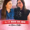 Episodio 120 - Mónica Pfeiffer, MORIR CON AMOR