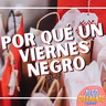 #54 - ¿Porque Un Viernes Negro? 🖤(Black Friday)