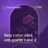 186. Seu valor está em quem você é (e não no que você faz)