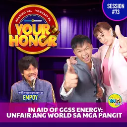 Ep 73: In Aid of GGSS Energy: Unfair ang World sa mga Pangit.