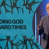 Finding God when Life Hurts
