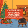 Capturing Authentic Moments Without Overthinking